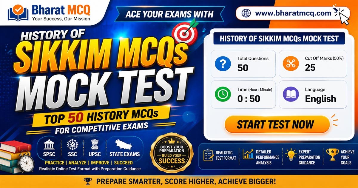 Competitive Mock Test Top 50 History of Sikkim MCQs Mock Test for Competitive Exams 2026