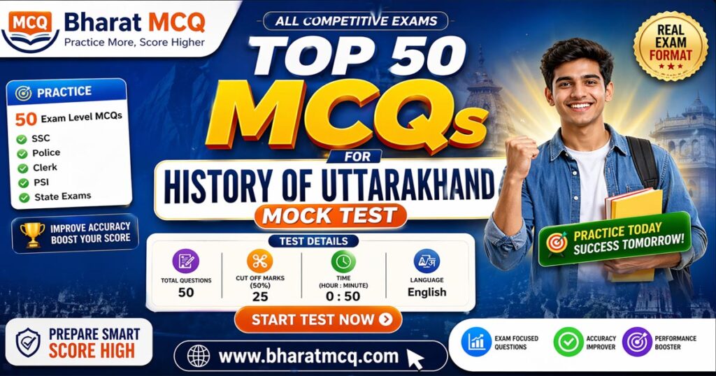 Top 50 MCQs For History of Uttarakhand Mock Test Competitive Exams